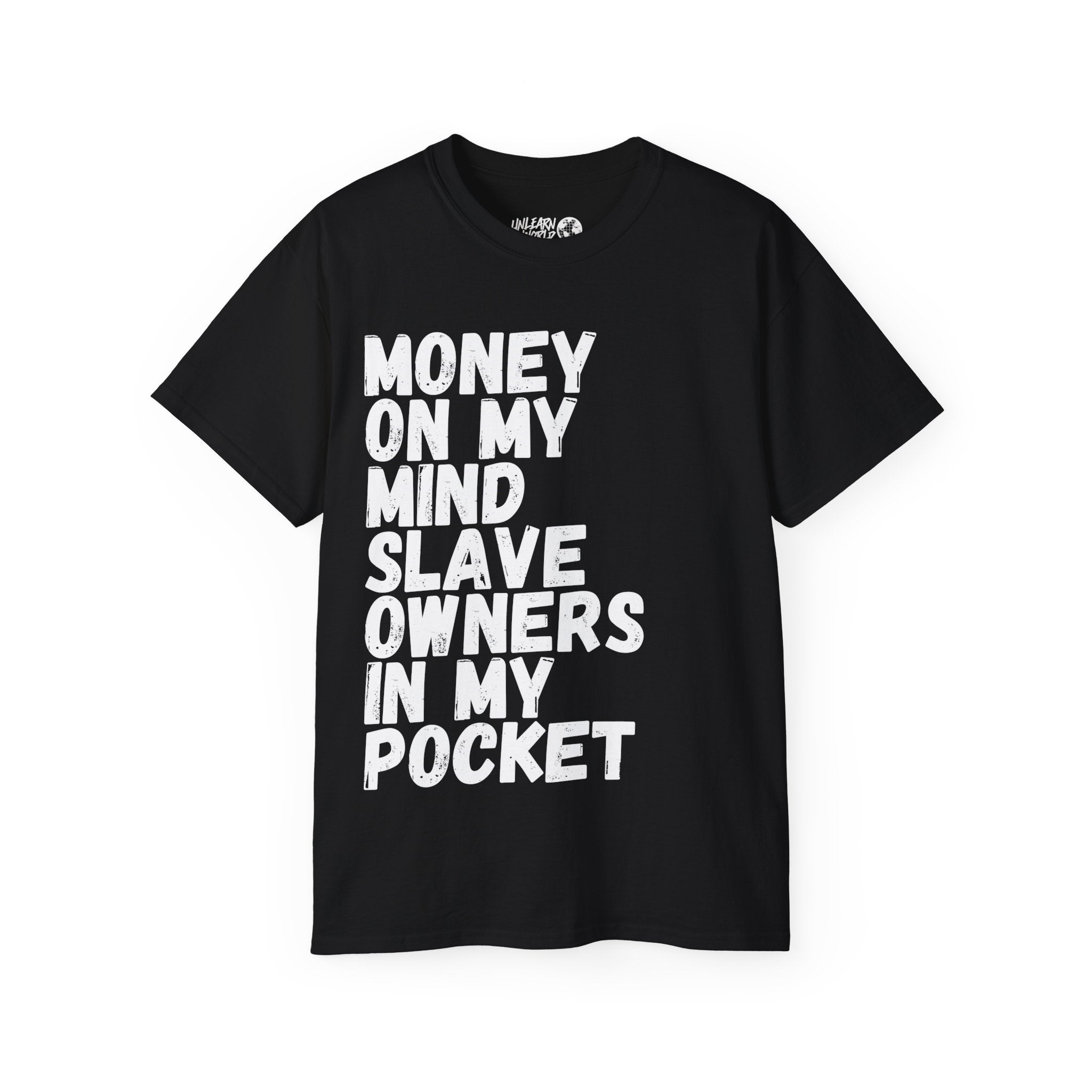Unlearn The World - Slave Owners Tee