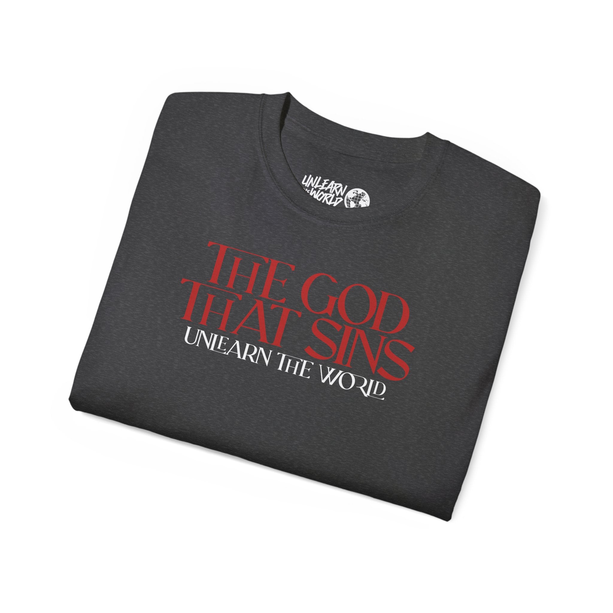 Unlearn The World - The God That Sins Tee